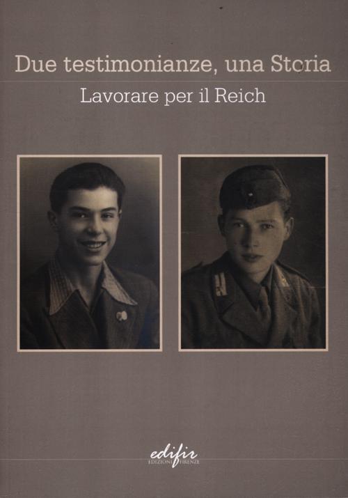 Due testimonianze, una storia. Lavorare per il Reich