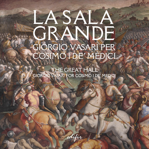 La Sala grande. Giorgio Vasari per Cosimo I de' Medici-The Great hall. Giorgio Vasari for Cosimo I de' Medici