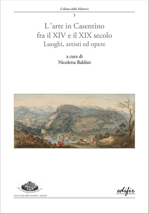 L'arte in Casentino fra il XIV e il XIX secolo. Luoghi, artisti ed opere