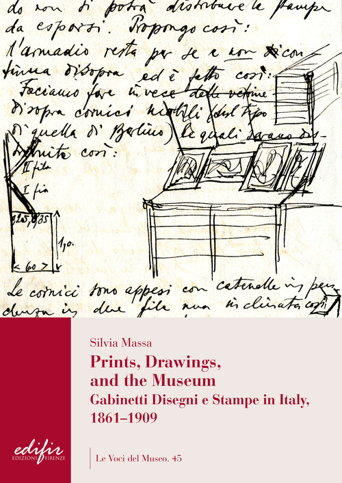 Prints, drawings, and the museum. Gabinetti disegni e stampe in Italy, 1861-1909