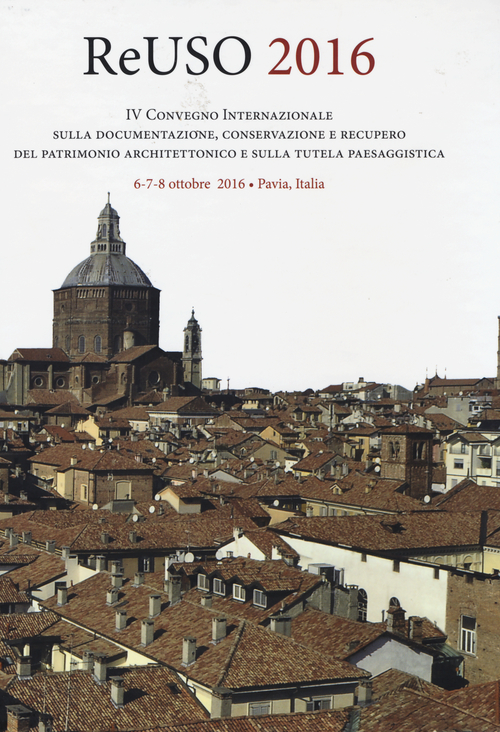 Reuso 2016. 4° convegno internazionale Sulla documentazione, conservazione e recupero del patrimonio architettonico e sulla tutela paesaggistica