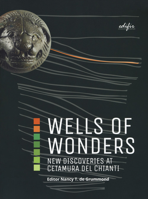 Wells of wonders. New discoveries at Cetamura