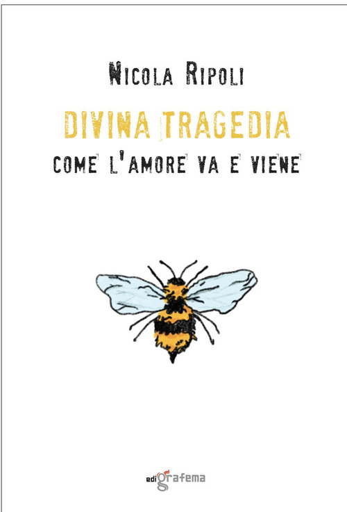 Divina Tragedia. Come l'amore va e viene