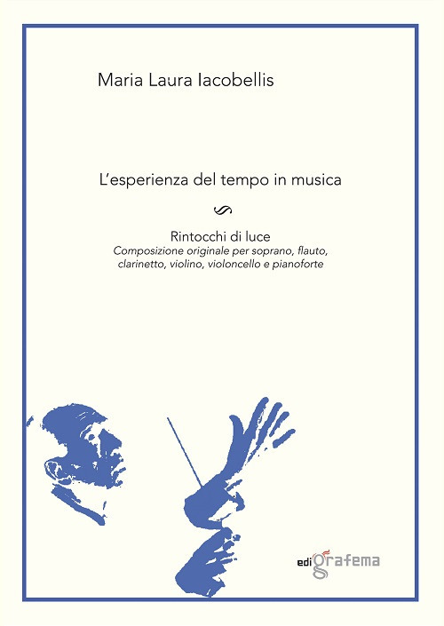 L'esperienza del tempo in musica. Rintocchi di luce. Composizione originale per soprano, flauto, clarinetto, violino, violoncello e pianoforte