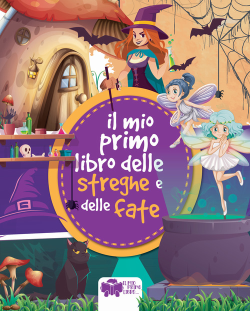 Il mio primo libro delle streghe e delle fate