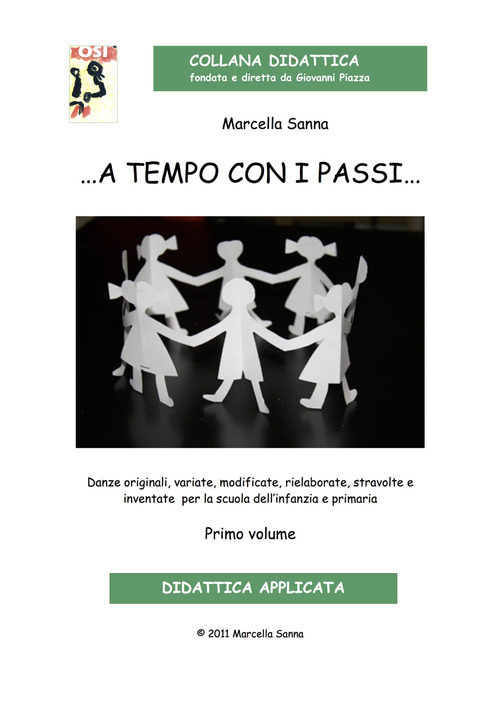 ... A tempo con i passi... Danze originali, variate, modificate, rielaborate, stravolte e inventate per la scuola dell'infanzia e primaria