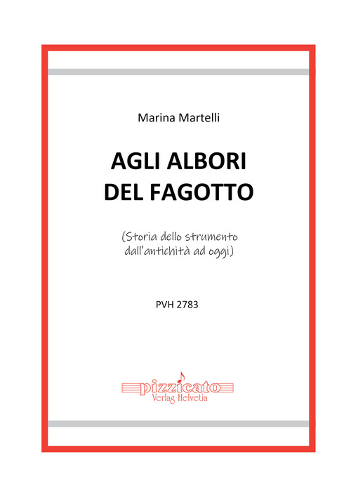Agli alberi del fagotto. (Storia dello strumento dall'antichit&agrave; ad oggi)
