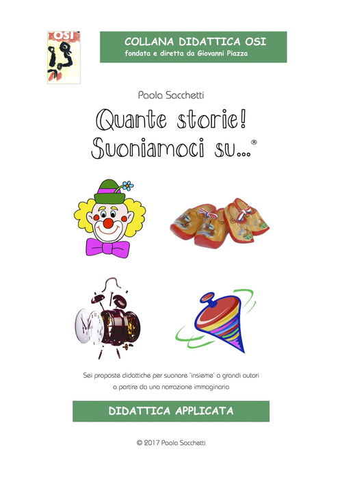 Quante storie! Suoniamoci su... Sei proposte didattiche per suonare &laquo;insieme&raquo; a grandi autori a partire da una narrazione immaginaria