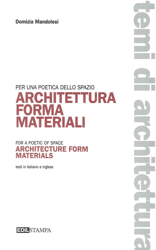 Architettura forma materiali per una poetica della spazio