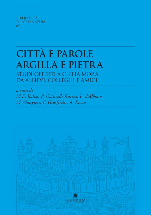 Città e parole. Argilla e pietra. Studi offerti a Clelia Mora da allievi, colleghi e amici
