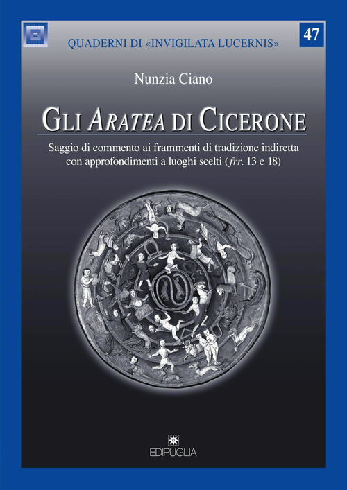 Gli Aratea di Cicerone. Saggio di commento ai frammenti di tradizione indiretta con approfondimenti a luoghi scelti (Ufrr. 13 e 18)