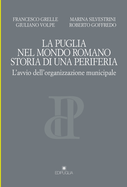 La Puglia nel mondo romano. Storia di una periferia. L'avvio dell'organizzazione municipale