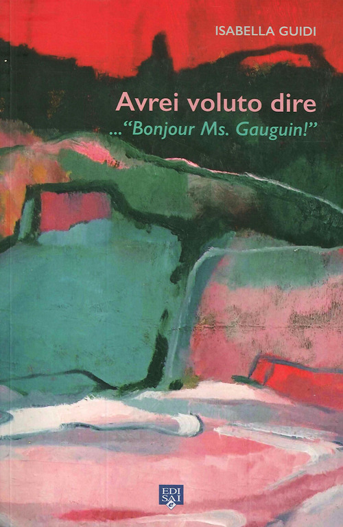 Avrei voluto dire... «Bonjour ms. Gauguin!»