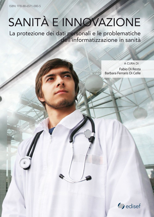 Sanit&agrave; e innovazione. La protezione dei dati personali e le problematiche dell'informatizzazione in sanit&agrave;