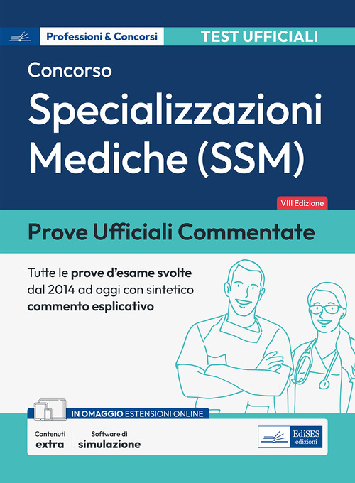 Prove ufficiali commentate. Concorso per specializzazioni mediche SSM. Raccolta di quesiti ufficiali SSM dal 2014 al 2023 con sintetico commento esplicativo