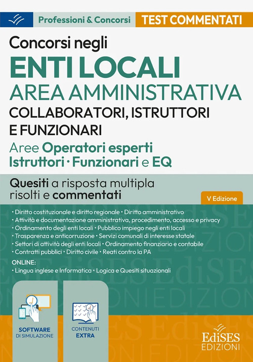 Concorsi enti locali area amministrativa. Collaboratori, istruttori e funzionari: quesiti a risposta multipla risolti e commentati