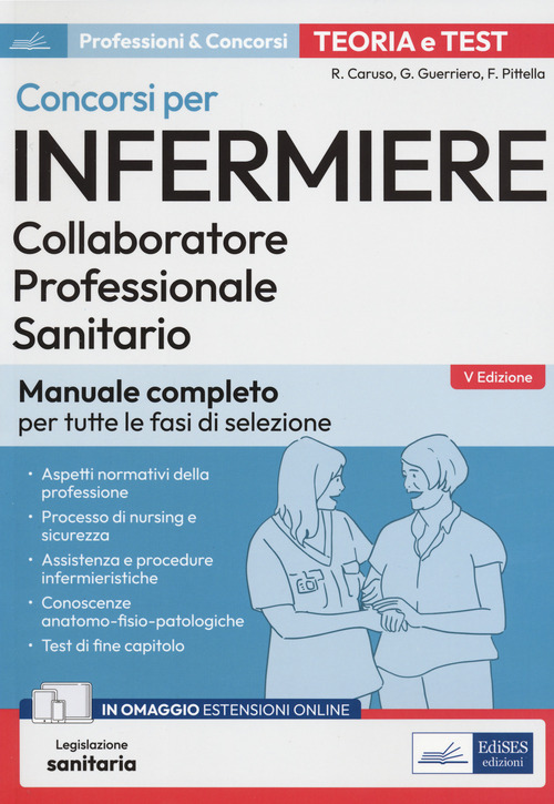 Concorsi per infermiere. Collaboratore professionale sanitario. Manuale completo per tutte le fasi di selezione