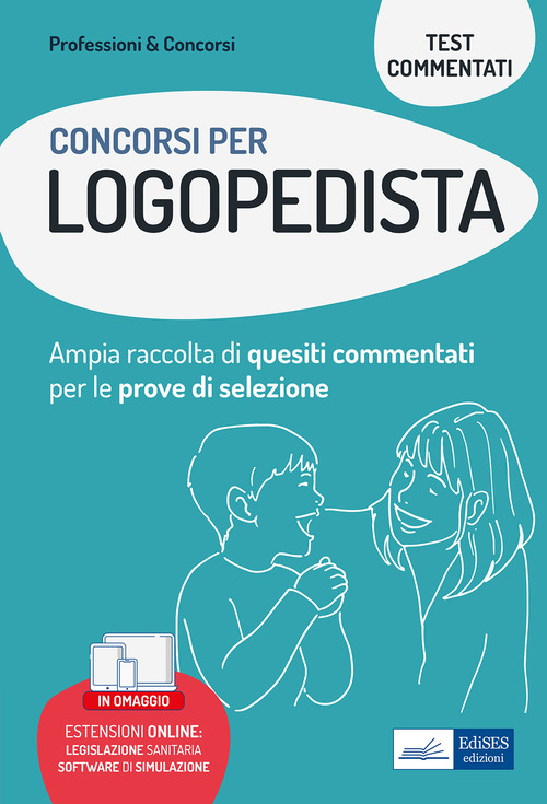 Concorsi per logopedista. Ampia raccolta di quesiti commentati per tutte le prove di selezione