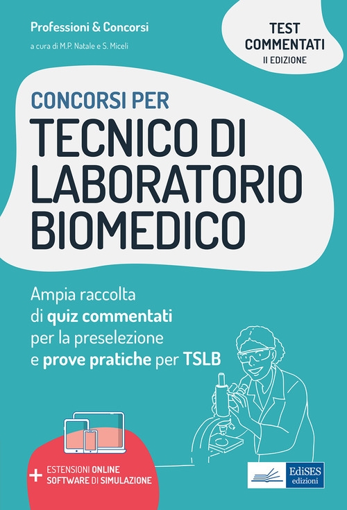 Concorsi per tecnico di laboratorio biomedico. Ampia raccolta di quiz commentati per la preselezione e prove pratiche per TSLB