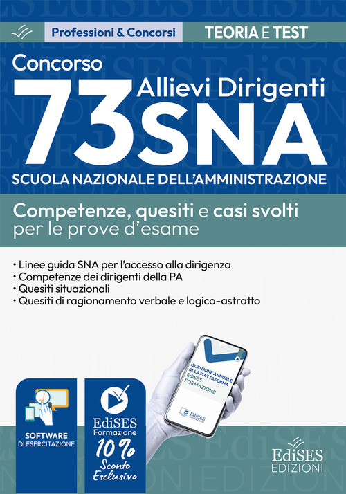 Concorso 73 Allievi Dirigenti SNA (Scuola Nazionale dell'Amministrazione). Competenze, quesiti e casi svolti per le prove d'esame