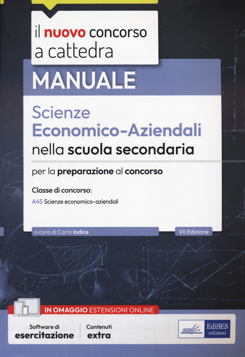 Il nuovo concorso a cattedra. Scienze economico-aziendali nella scuola secondaria. Prova scritta e orale. Classe di concorso A45