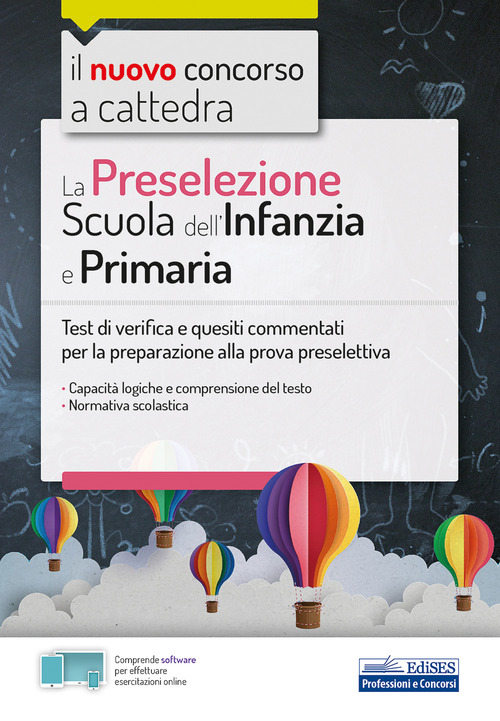 La preselezione del concorso a cattedra Scuola dell'Infanzia e Primaria. Quesiti risolti e commentati di logica, comprensione del testo, normativa scolastica
