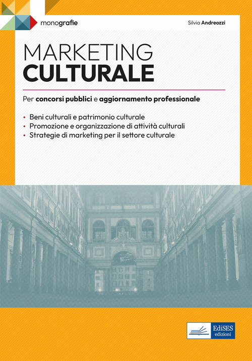 Marketing culturale. Monografia per concorsi pubblici e aggiornamento professionale