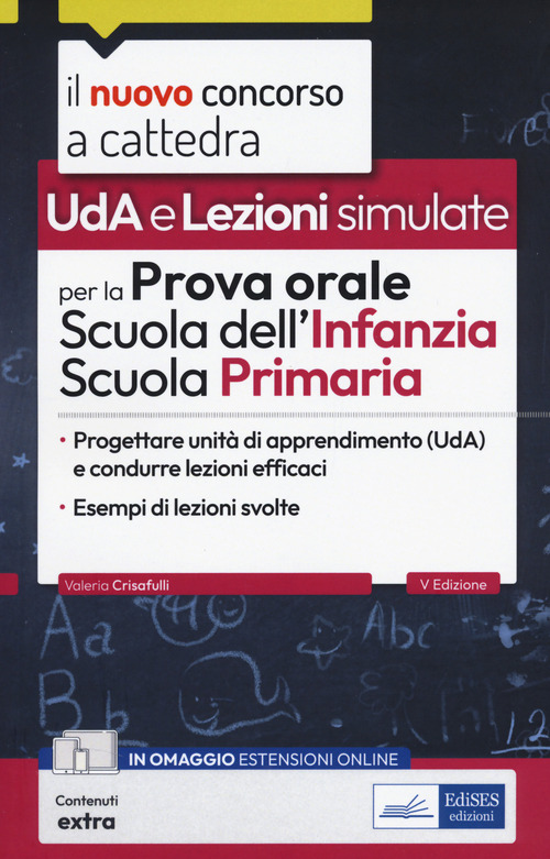 Uda e Lezioni simulate per la prova orale del concorso per la Scuola dell'Infanzia e Primaria. Progettare Unit&agrave; di apprendimento (UDA) e condurre lezioni efficaci. Con modelli di lezione simulata