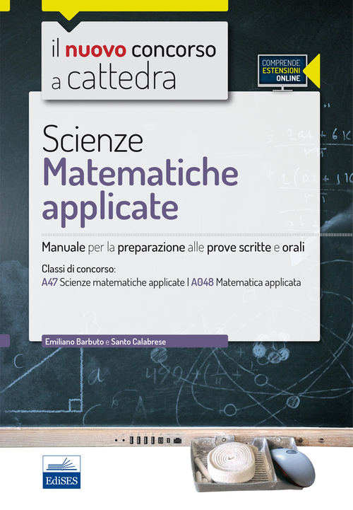 CC 4/57 scienze matematiche appicate. Manuale per la preparazione alle prove scritte e orali. Classi di concorso: A47, A048