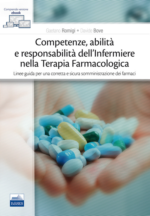 Competenze, abilit&agrave; e responsabilit&agrave; dell'infermiere nella terapia farmacologica. Linee guida per una corretta e sicura somministrazione dei farmaci