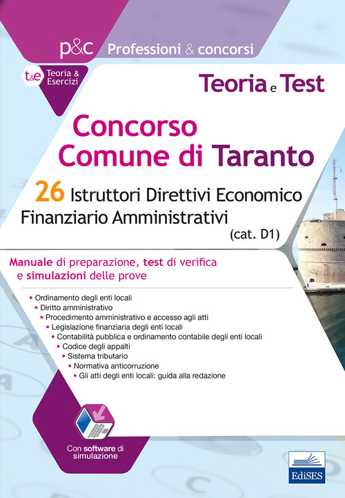 Concorso Comune di Taranto. 26 Istruttori direttivi economico finanziario amministrativi. Manuale di preparazione, test di verifica e simulazioni delle prove