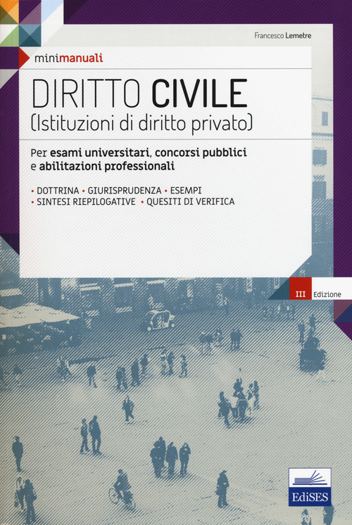 Diritto civile (Istituzioni di diritto privato). Per esami universitari, concorsi pubblici e abilitazioni professionali