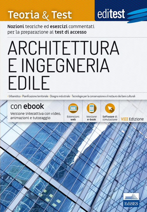 EdiTEST. Architettura e ingegneria edile. Nozioni teoriche ed esercizi commentati per la preparazione ai test di accesso