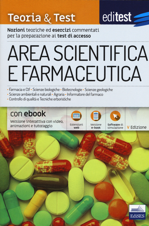 EdiTEST. Area scientifica e farmaceutica. Teoria & test. Nozioni teoriche ed esercizi commentati per la preparazione ai test di accesso