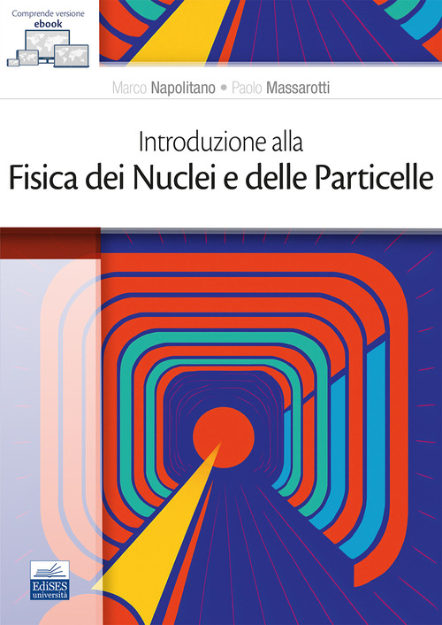 Introduzione alla fisica dei nuclei e delle particelle
