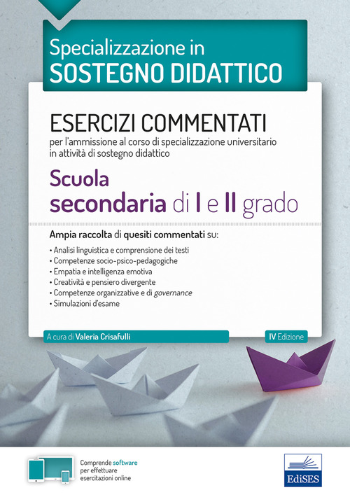 Specializzazione in sostegno didattico. Esercizi commentati per l'ammissione al corso di specializzazione universitario in attivit&agrave; di sostegno didattico. Scuola secondaria di I e II grado