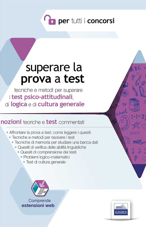 Superare la prova a test. Tecniche e metodi per superare i test psico-attitudinali, di logica e di cultura generale