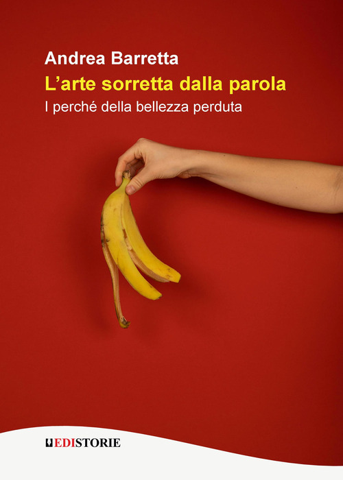 L'arte sorretta dalla parola. I perché della bellezza perduta