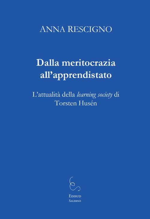 Dalla meritocrazia all'apprendistato. L'attualit&agrave; della learning society di Torsten Hus&eacute;n