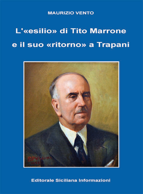 L'&laquo;esilio&raquo; di Tito Marrone e il suo &laquo;ritorno&raquo; a Trapani