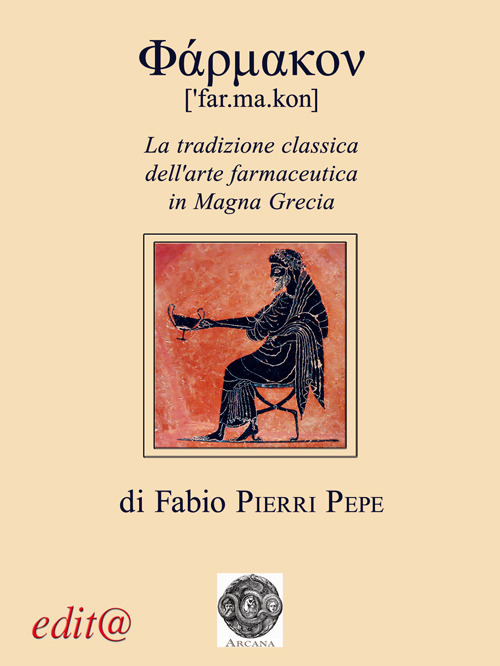Farmakon. La tradizione classica dell'arte farmaceutica in Magna Grecia