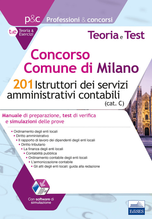 Concorso Comune di Milano. 201 Istruttori dei servizi amministrativi contabili. Manuale di preparazione, test di verifica e simulazioni delle prove