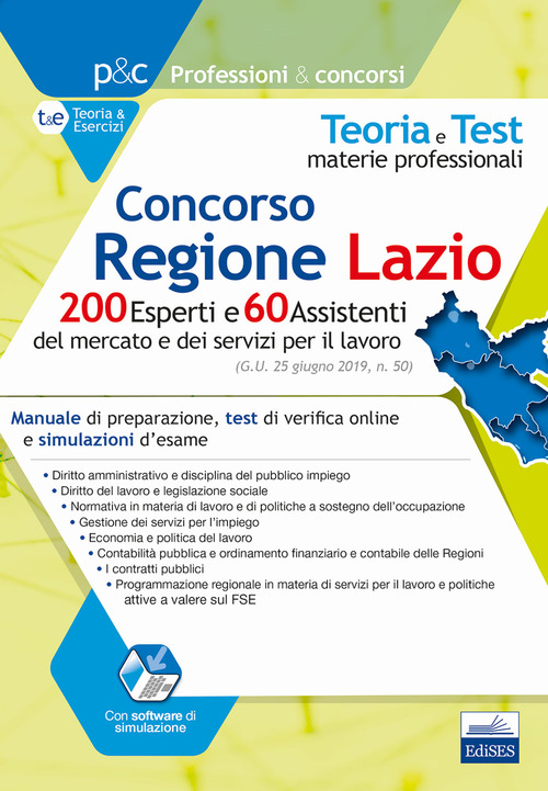 Concorso Regione Lazio. 200 esperti e 60 assistenti del mercato e dei servizi per il lavoro. Manuale di preparazione, test di verifica e simulazioni d'esame