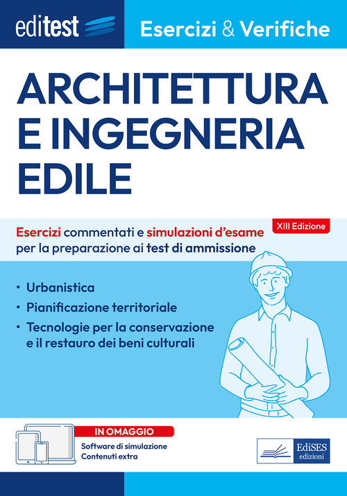 EdiTest. Architettura e ingegneria edile. Esercizi e verifiche. Esercizi commentati e simulazioni d'esame per la preparazione ai test di ammissione