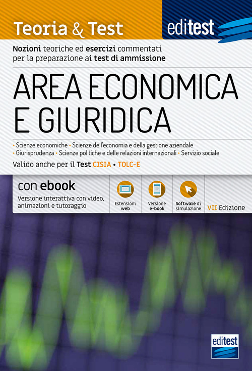EdiTEST. Area economica e giuridica. Teoria & test. Nozioni teoriche ed esercizi commentati per la preparazione ai test di ammissione. Valido anche per il test CISIA e TOLC-E