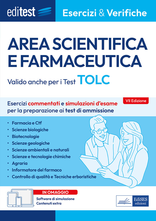 Editest. Area scientifica e farmaceutica. Esercizi commentati e simulazioni d'esame per la preparazione ai test di ammissione. Valido anche per i Test TOLC