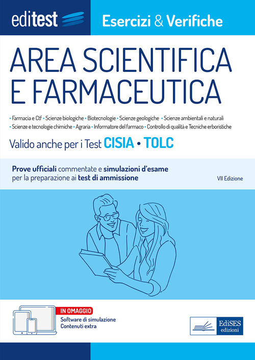 EdiTEST. Area scientifica e farmaceutica. Esercizi e verifiche. Esercizi commentati e simulazioni d'esame. Valido per i test Cisia Tolc.