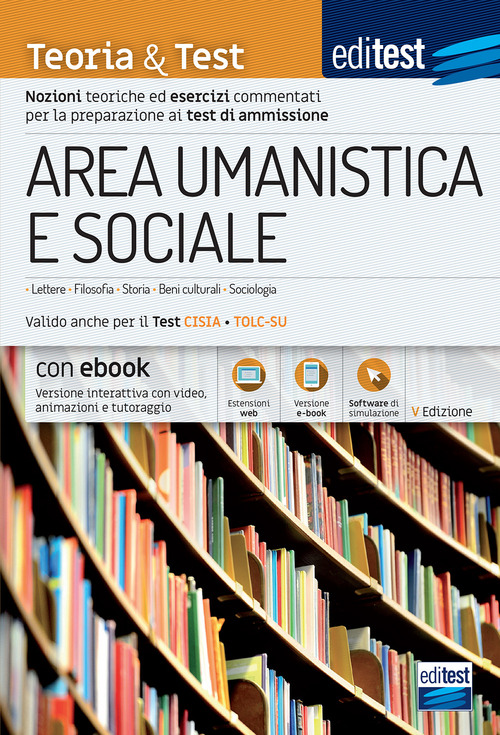 EdiTEST. Area umanistica e sociale. Teoria & test. Nozioni teoriche ed esercizi commentati per la preparazione ai test di accesso