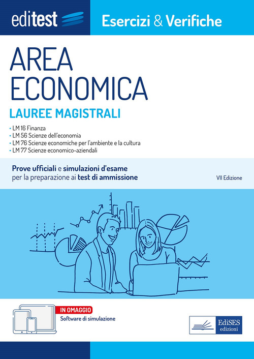 EdiTEST. Lauree magistrali di area economica. Esercizi & verifiche. Prove ufficiali e simulazioni d'esame per la preparazione ai test di accesso