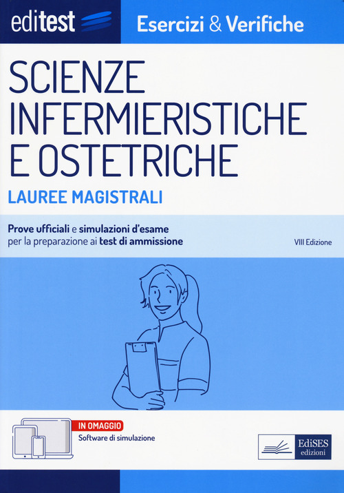 Editest. Lauree magistrali. Scienze infermieristiche e ostetriche. Esercizi & verifiche. Prove ufficiali e simulazioni d'esame per la preparazione ai test di ammissione